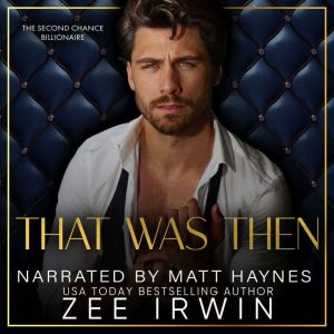 That Was Then: A Billionaire Second Chance Romance, Zee Irwin