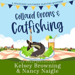 Collard Greens and Catfishing: A Funny Culinary Cozy Mystery, Kelsey Browning