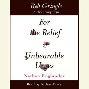 Reb Kringle: A Short Story from For the Relief of Unbearable Urges, Nathan Englander