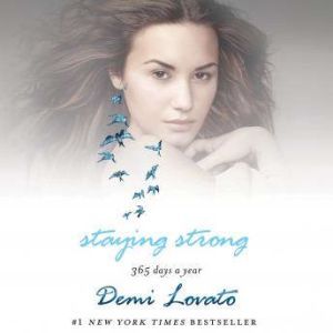 Staying Strong: 365 Days a Year, Demi Lovato