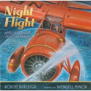 Night Flight: Amelia Earhart Crosses the Atlantic, Robert Burleigh