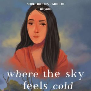 Where the Sky feels Cold, Shrutidhora P Mohor