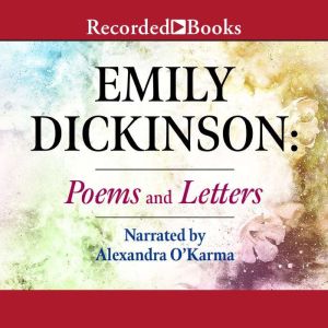 Emily Dickinson: Poems and Letters, Emily Dickinson