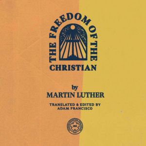 The Freedom of the Christian, Martin Luther