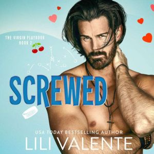 Screwed: A Best Friend's Older Brother Hockey Romance, Lili Valente