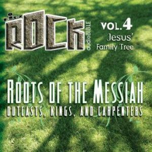 Roots of the Messiah: Outcasts, Kings, and Carpenters, Todd Busteed