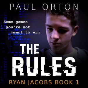 The Rules: A thriller for boys aged 13-15, Paul Orton