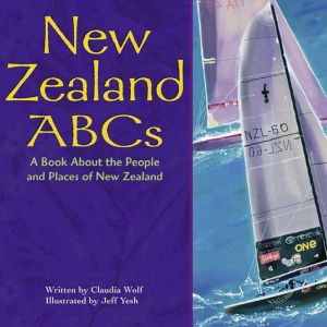 New Zealand ABCs: A Book About the People and Places of New Zealand, Holly Schroeder