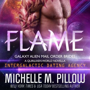 Flame: A Qurilixen World Novella: Intergalactic Dating Agency, Michelle M. Pillow
