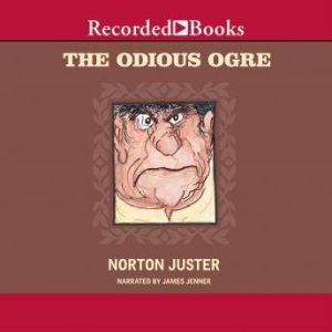 The Odious Ogre, Norton Juster