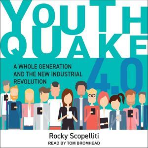 Youthquake 4.0: A Whole Generation and the New Industrial Revolution, Rocky Scopelliti