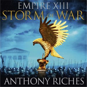 Storm of War:  Empire XIII, Anthony Riches