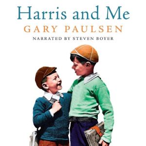 Harris and Me: A Summer Remembered, Gary Paulsen
