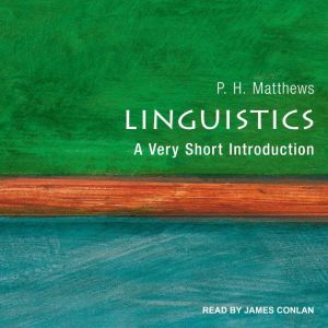 Linguistics: A Very Short Introduction, P.H. Matthews