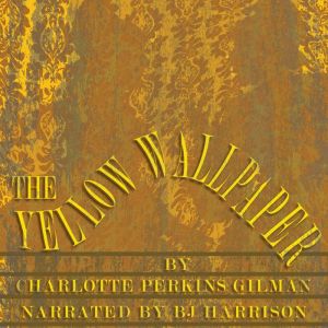 The Yellow Wallpaper: Classic Tales Edition, Charlotte Perkins Gilman