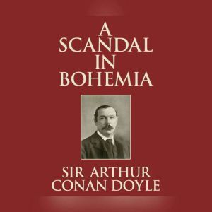 Scandal In Bohemia, A, Sir Arthur Conan Doyle