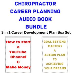 Chiropractor Career Planning Audio Book Bundle: 3 in 1 Career Development Plan Box Set, Brian Mahoney