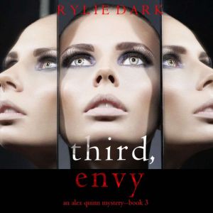 Third, Envy (An Alex Quinn Suspense ThrillerBook Three): Digitally narrated using a synthesized voice, Rylie Dark