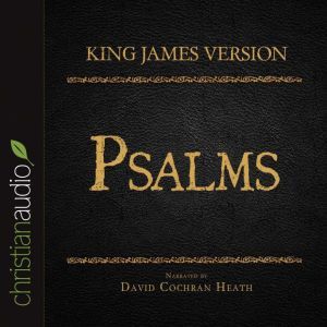 The Holy Bible in Audio - King James Version: Psalms, David Cochran Heath