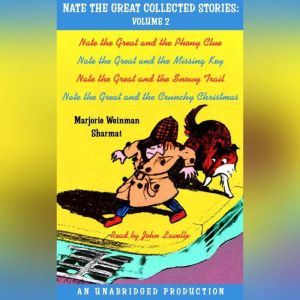 Nate the Great Collected Stories: Volume 2: Nate the Great and the Phony Clue; Nate the Great and the Missing Key; Nate the, Marjorie Weinman Sharmat