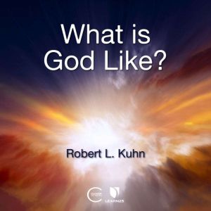What is God Like?, Robert L. Kuhn