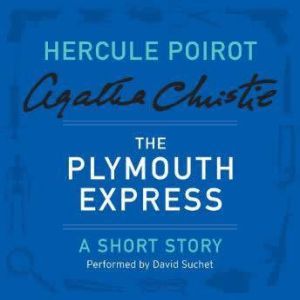 The Plymouth Express: A Hercule Poirot Short Story, Agatha Christie