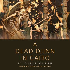 A Dead Djinn in Cairo: A Tor.Com Original, P. Djeli Clark