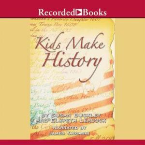 Kids Make History: A New Look at America's History, Susan Buckley