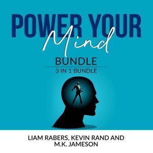Power Your Mind Bundle: 3 IN 1 Bundle, Intentional Thinking, Unbreakable Mind and Master Your Thinking, Liam Rabers