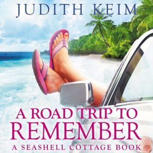 A Road Trip to Remember: A Seashell Cottage Book, Judith Keim