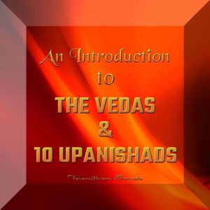 An Introduction to the Vedas and 10 Upanishads, Tavamithram Sarvada
