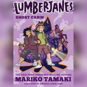 Lumberjanes: Ghost Cabin, Mariko Tamaki