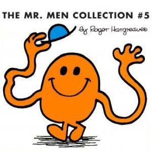 The Mr. Men Collection #5: Mr. Good; Mr. Nervous; Mr. Tickle; Mr. Nobody; Mr. Fussy; Mr. Worry; Mr. Stingy; Mr. Wrong; Mr. Uppity; Mr. Muddle; Mr. Mo, Roger Hargreaves