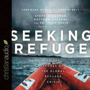 Seeking Refuge: On the Shores of the Global Refugee Crisis, Stephan Bauman
