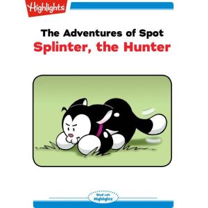 Splinter, the Hunter: The Adventures of Spot, Marileta Robinson