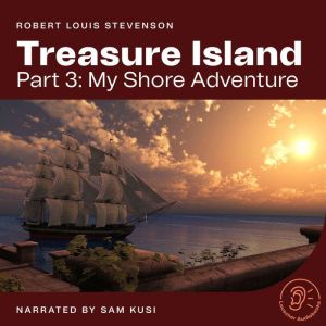 Treasure Island (Part 3: My Shore Adventure), Robert Louis Stevenson