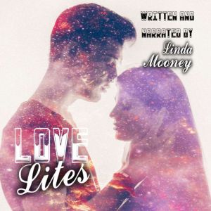 Love Lites: A Collection of Romantic Sci-Fi, Fantasy, and Paranormal Vignettes, Linda Mooney