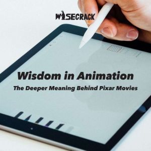 Wisdom in Animation: The Deeper Meaning Behind Pixar Movies, Wisecrack
