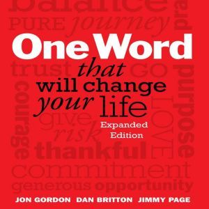 One Word That Will Change Your Life: Expanded Edition, Jon Gordon