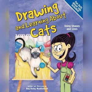 Drawing and Learning About Cats: Using Shapes and Lines, Amy Muehlenhardt