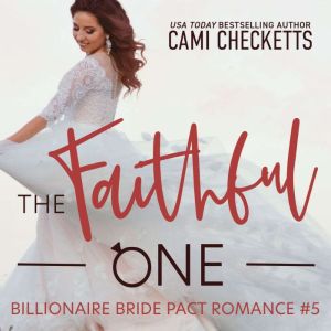 The Faithful One: A Billionaire Bride Pact Romance, Cami Checketts