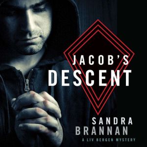 Jacob's Descent: A Liv Bergen Mystery, Sandra Brannan