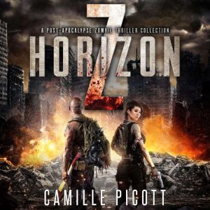 Z Horizon: A Post-Apocalyptic Zombie Thriller Collection, Camille Picott