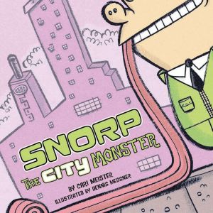 Snorp the City Monster, Cari Meister