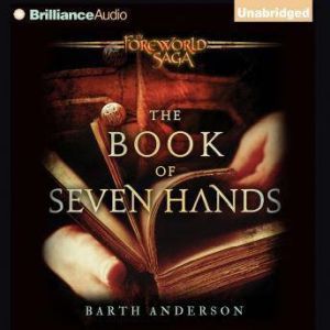 The Book of Seven Hands: A Foreworld SideQuest, Barth Anderson