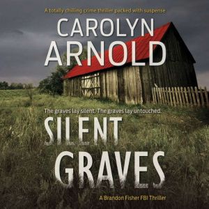 Silent Graves: A totally chilling crime thriller packed with suspense, Carolyn Arnold