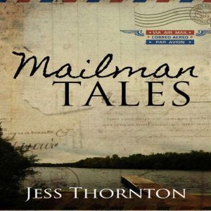 Mailman Tales: A Man of Letters, Jess Thornton