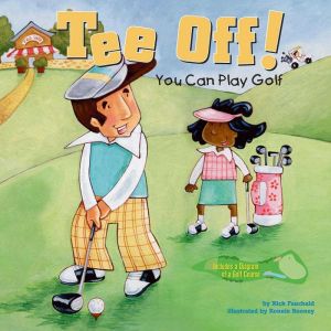 Tee Off!: You Can Play Golf, Nick Fauchald
