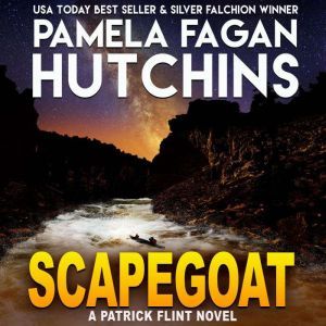 Scapegoat: A Patrick Flint Novel, Pamela Fagan Hutchins