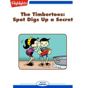 Spot Digs Up a Secret: The Timbertoes, Marileta Robinson
